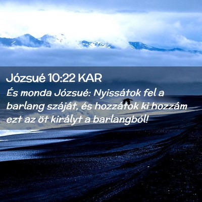 Picture 02 - Józsué 10:22 KAR - És monda Józsué: Nyissátok fel a barlang - Bible Verse Picture