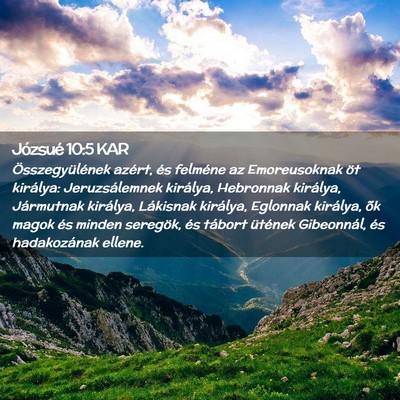 Picture 02 - Józsué 10:5 KAR - Összegyülének azért, és felméne az - Bible Verse Picture