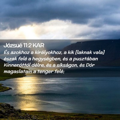 Picture 02 - Józsué 11:2 KAR - És azokhoz a királyokhoz, a kik [laknak vala] - Bible Verse Picture