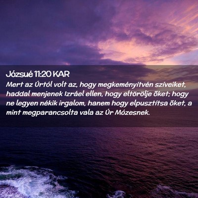 Picture 02 - Józsué 11:20 KAR - Mert az Úrtól volt az, hogy megkeményítvén - Bible Verse Picture