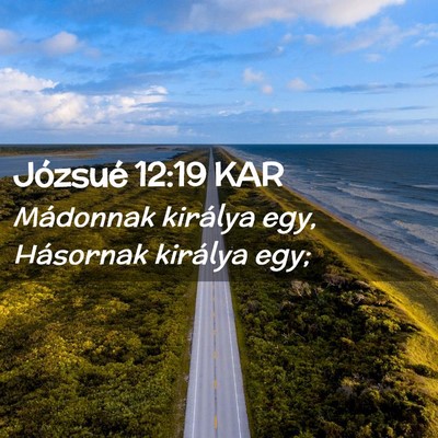 Picture 02 - Józsué 12:19 KAR - Mádonnak királya egy, Hásornak királya - Bible Verse Picture