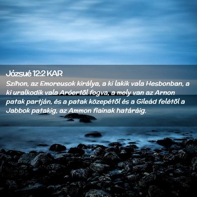 Picture 02 - Józsué 12:2 KAR - Szíhon, az Emoreusok királya, a ki lakik vala - Bible Verse Picture