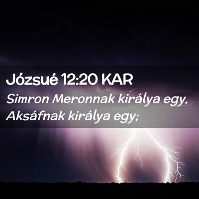 Picture 02 - Józsué 12:20 KAR - Simron Meronnak királya egy, Aksáfnak királya - Bible Verse Picture