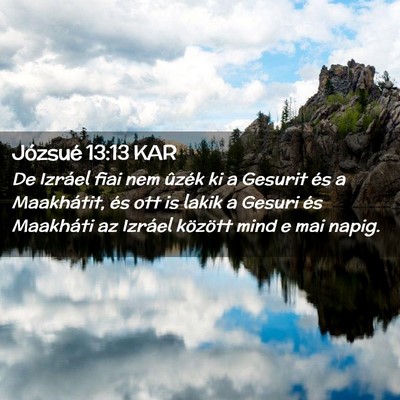 Picture 02 - Józsué 13:13 KAR - De Izráel fiai nem ûzék ki a Gesurit és a - Bible Verse Picture