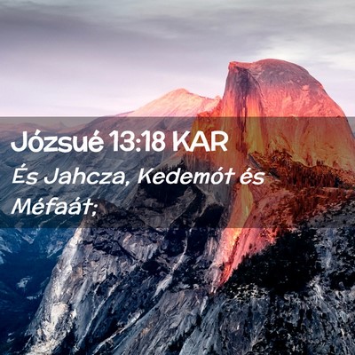 Picture 02 - Józsué 13:18 KAR - És Jahcza, Kedemót és - Bible Verse Picture