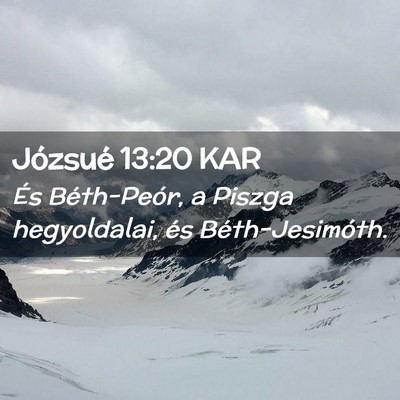 Picture 02 - Józsué 13:20 KAR - És Béth-Peór, a Piszga hegyoldalai, és - Bible Verse Picture