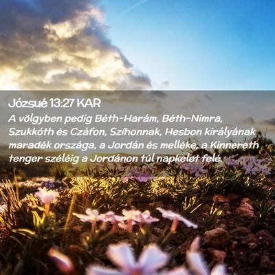 Picture 02 - Józsué 13:27 KAR - A völgyben pedig Béth-Harám, Béth-Nimra, - Bible Verse Picture