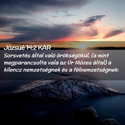 Picture 02 - Józsué 14:2 KAR - Sorsvetés által való örökségökül, (a mint - Bible Verse Picture