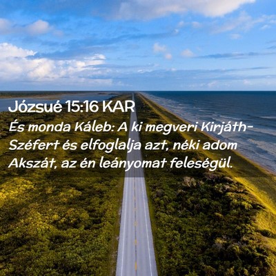Picture 02 - Józsué 15:16 KAR - És monda Káleb: A ki megveri Kirjáth-Széfert - Bible Verse Picture