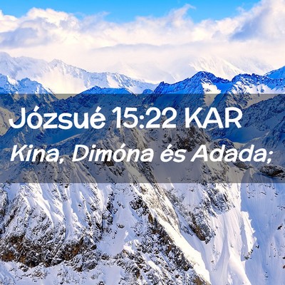 Picture 02 - Józsué 15:22 KAR - Kina, Dimóna és - Bible Verse Picture