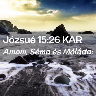 Picture 02 - Józsué 15:26 KAR - Amam, Séma és - Bible Verse Picture