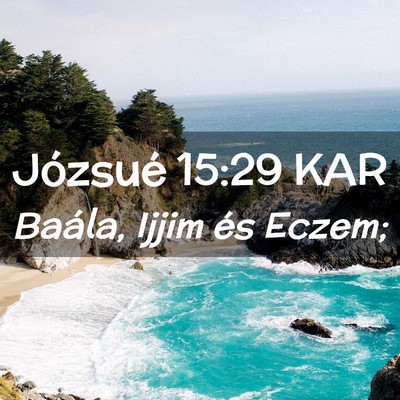 Picture 02 - Józsué 15:29 KAR - Baála, Ijjim és - Bible Verse Picture