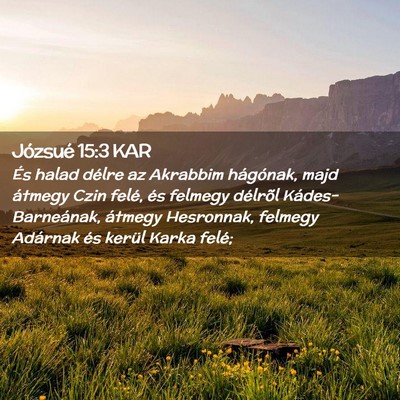 Picture 02 - Józsué 15:3 KAR - És halad délre az Akrabbim hágónak, majd - Bible Verse Picture