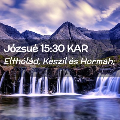 Picture 02 - Józsué 15:30 KAR - Elthólád, Keszil és - Bible Verse Picture