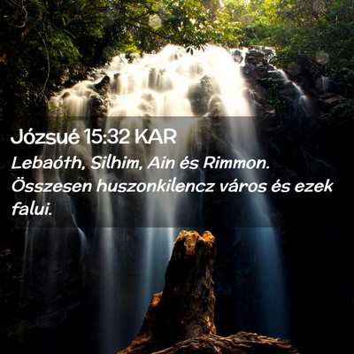 Picture 02 - Józsué 15:32 KAR - Lebaóth, Silhim, Ain és Rimmon. Összesen - Bible Verse Picture