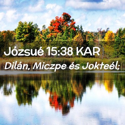 Picture 02 - Józsué 15:38 KAR - Dilán, Miczpe és - Bible Verse Picture