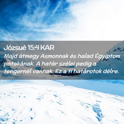 Picture 02 - Józsué 15:4 KAR - Majd átmegy Asmonnak és halad Égyiptom - Bible Verse Picture