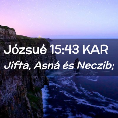 Picture 02 - Józsué 15:43 KAR - Jifta, Asná és - Bible Verse Picture
