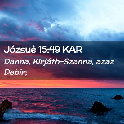 Picture 02 - Józsué 15:49 KAR - Danna, Kirjáth-Szanna, azaz - Bible Verse Picture