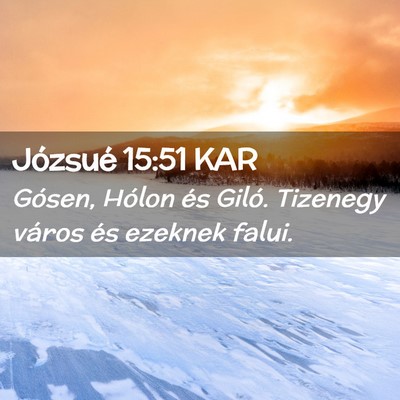 Picture 02 - Józsué 15:51 KAR - Gósen, Hólon és Giló. Tizenegy város és - Bible Verse Picture