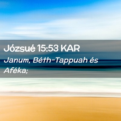 Picture 02 - Józsué 15:53 KAR - Janum, Béth-Tappuah és - Bible Verse Picture