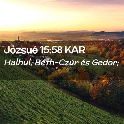 Picture 02 - Józsué 15:58 KAR - Halhul, Béth-Czúr és - Bible Verse Picture
