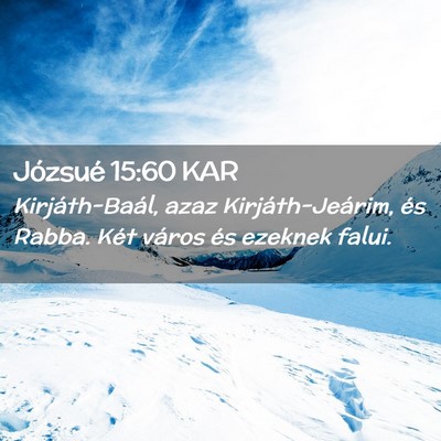 Picture 02 - Józsué 15:60 KAR - Kirjáth-Baál, azaz Kirjáth-Jeárim, és Rabba. - Bible Verse Picture