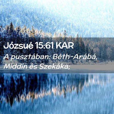 Picture 02 - Józsué 15:61 KAR - A pusztában: Béth-Arábá, Middin és - Bible Verse Picture