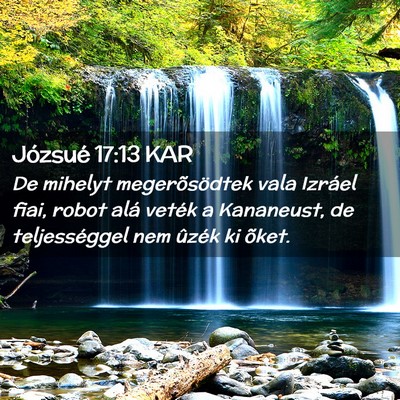 Picture 02 - Józsué 17:13 KAR - De mihelyt megerõsödtek vala Izráel fiai, - Bible Verse Picture