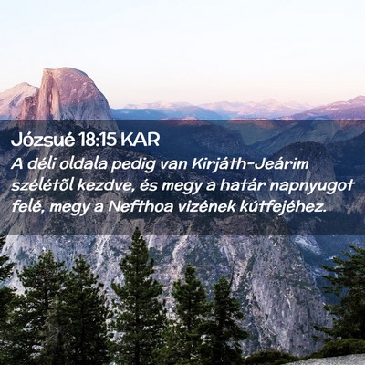 Picture 02 - Józsué 18:15 KAR - A déli oldala pedig van Kirjáth-Jeárim - Bible Verse Picture