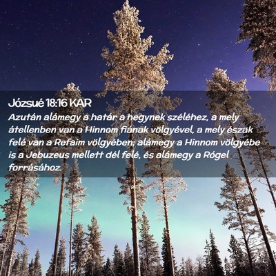 Picture 02 - Józsué 18:16 KAR - Azután alámegy a határ a hegynek széléhez, a - Bible Verse Picture