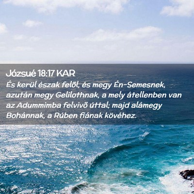 Picture 02 - Józsué 18:17 KAR - És kerül észak felõl, és megy Én-Semesnek, - Bible Verse Picture