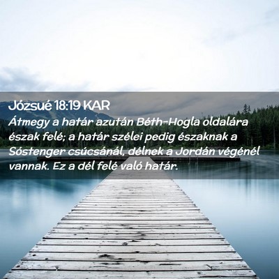 Picture 02 - Józsué 18:19 KAR - Átmegy a határ azután Béth-Hogla oldalára - Bible Verse Picture