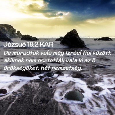 Picture 02 - Józsué 18:2 KAR - De maradtak vala még Izráel fiai között, - Bible Verse Picture