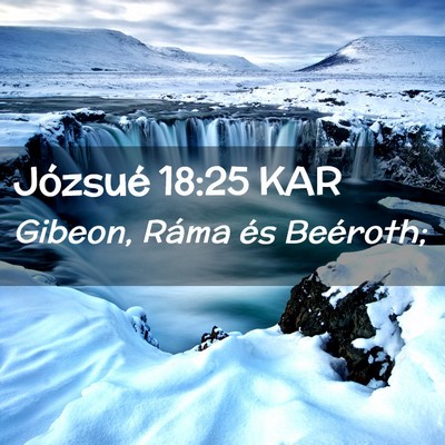 Picture 02 - Józsué 18:25 KAR - Gibeon, Ráma és - Bible Verse Picture