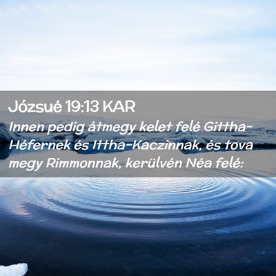 Picture 02 - Józsué 19:13 KAR - Innen pedig átmegy kelet felé Gittha-Héfernek - Bible Verse Picture