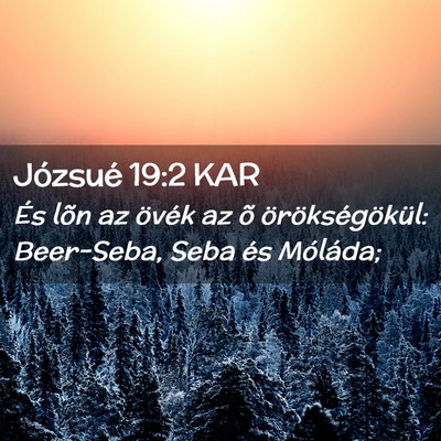 Picture 02 - Józsué 19:2 KAR - És lõn az övék az õ örökségökül: - Bible Verse Picture
