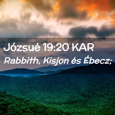 Picture 02 - Józsué 19:20 KAR - Rabbith, Kisjon és - Bible Verse Picture