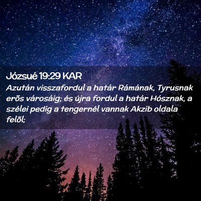 Picture 02 - Józsué 19:29 KAR - Azután visszafordul a határ Rámának, Tyrusnak - Bible Verse Picture