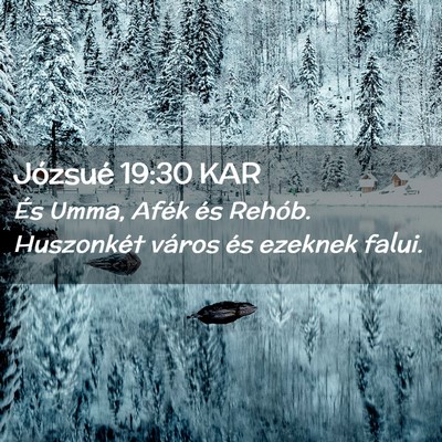 Picture 02 - Józsué 19:30 KAR - És Umma, Afék és Rehób. Huszonkét város és - Bible Verse Picture