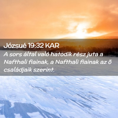 Picture 02 - Józsué 19:32 KAR - A sors által való hatodik rész juta a Nafthali - Bible Verse Picture