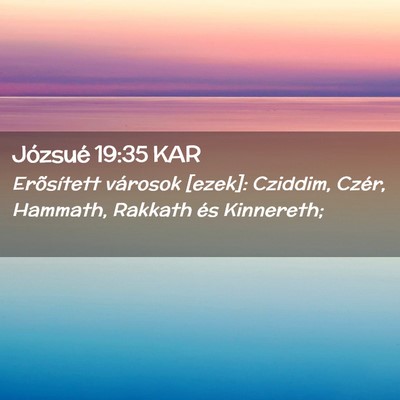 Picture 02 - Józsué 19:35 KAR - Erõsített városok [ezek]: Cziddim, Czér, - Bible Verse Picture