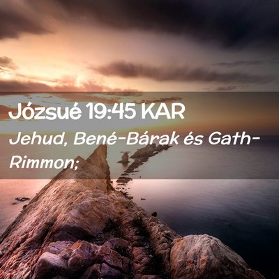 Picture 02 - Józsué 19:45 KAR - Jehud, Bené-Bárak és - Bible Verse Picture