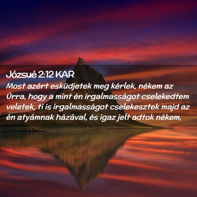 Picture 02 - Józsué 2:12 KAR - Most azért esküdjetek meg kérlek, nékem az - Bible Verse Picture