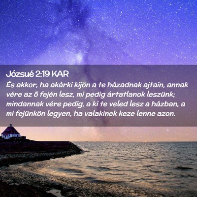 Picture 02 - Józsué 2:19 KAR - És akkor, ha akárki kijön a te házadnak - Bible Verse Picture
