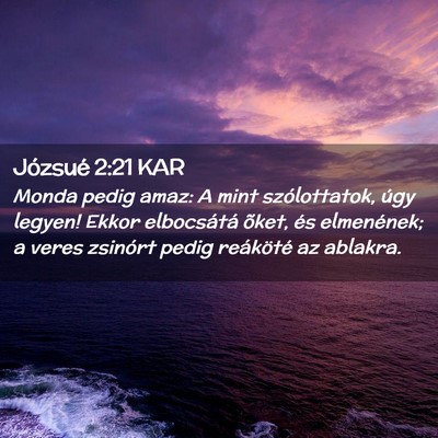 Picture 02 - Józsué 2:21 KAR - Monda pedig amaz: A mint szólottatok, úgy - Bible Verse Picture