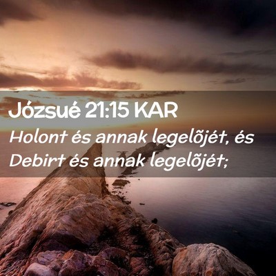Picture 02 - Józsué 21:15 KAR - Holont és annak legelõjét, és Debirt és - Bible Verse Picture
