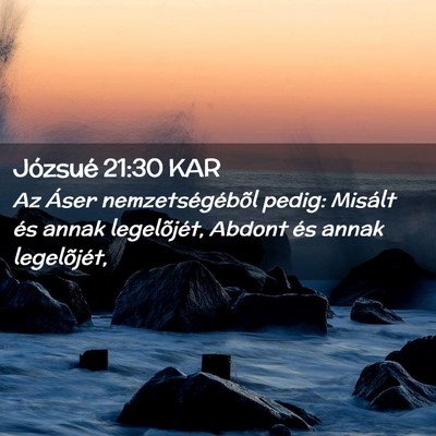 Picture 02 - Józsué 21:30 KAR - Az Áser nemzetségébõl pedig: Misált és - Bible Verse Picture