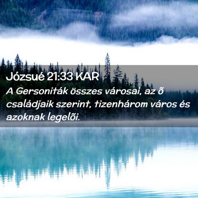 Picture 02 - Józsué 21:33 KAR - A Gersoniták összes városai, az õ családjaik - Bible Verse Picture