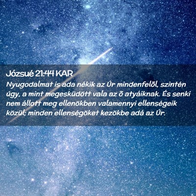Picture 02 - Józsué 21:44 KAR - Nyugodalmat is ada nékik az Úr mindenfelõl, - Bible Verse Picture